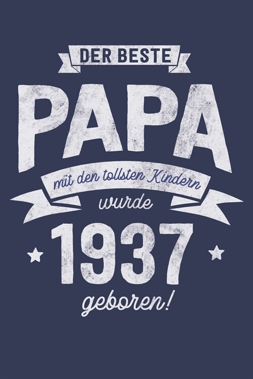 Der Beste Papa wurde 1937 geboren: Wochenkalender 2020 mit Jahres- und Monats?ersicht und Tracking von Gewohnheiten - Terminplaner - ca. Din A5 (Paperback)