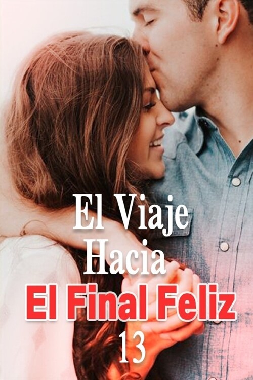 El Viaje Hacia El Final Feliz 13: El Anillo de Boda Atrasada (Paperback)