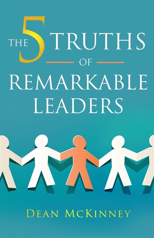 The 5 Truths of Remarkable Leaders (Paperback)