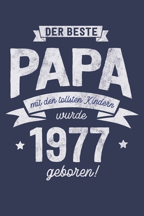 Der Beste Papa wurde 1977 geboren: Wochenkalender 2020 mit Jahres- und Monats?ersicht und Tracking von Gewohnheiten - Terminplaner - ca. Din A5 (Paperback)