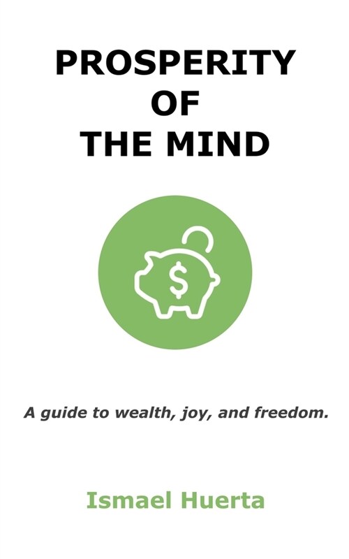 Prosperity of the Mind: A Guide to Wealth, Joy, and Freedom (Paperback)