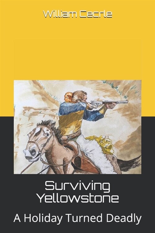 Surviving Yellowstone: A Holiday Turned Deadly (Paperback)