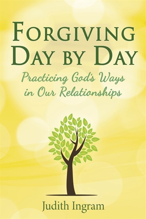 Forgiving Day by Day: Practicing Gods Ways in Our Relationships (Paperback)