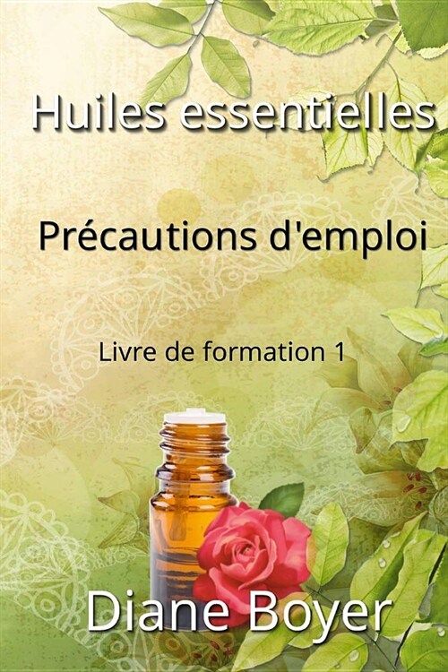 Huiles essentielles - Pr?autions demploi - Livre de formation 1: Livre de formation 1 (Paperback)