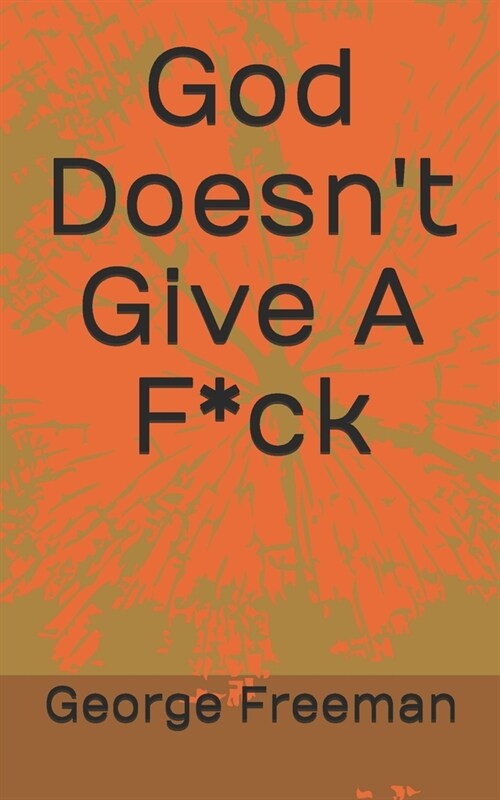 God Doesnt Give A F*ck (Paperback)