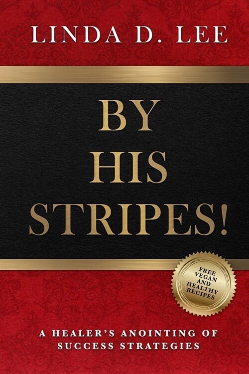 By His Stripes!: A Healers Anointing of Success Strategies (Paperback)