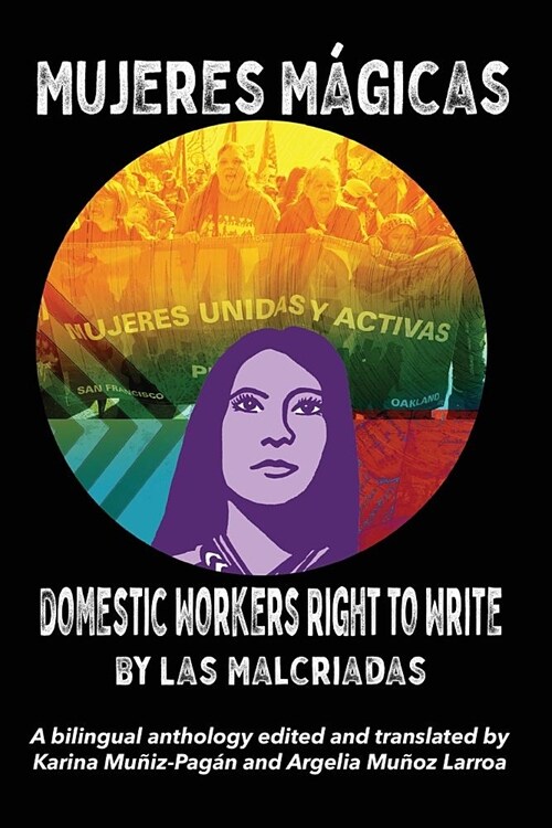 Mujeres M?icas - Domestic Workers Right to Write: A Bilingual Anthology (Paperback)