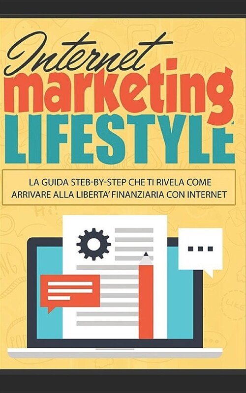 Internet Marketing Lifestyle: La Guida step-by-step che ti rivela come Arrivare alla libert?finanziaria con Internet (Paperback)