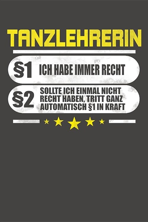 Tanzlehrerin ? Ich Habe Immer Recht ? Sollte Ich Einmal Nicht Recht Haben, Tritt Ganz Automatisch ? In Kraft: Praktischer Wochenplaner f? ein ganz (Paperback)