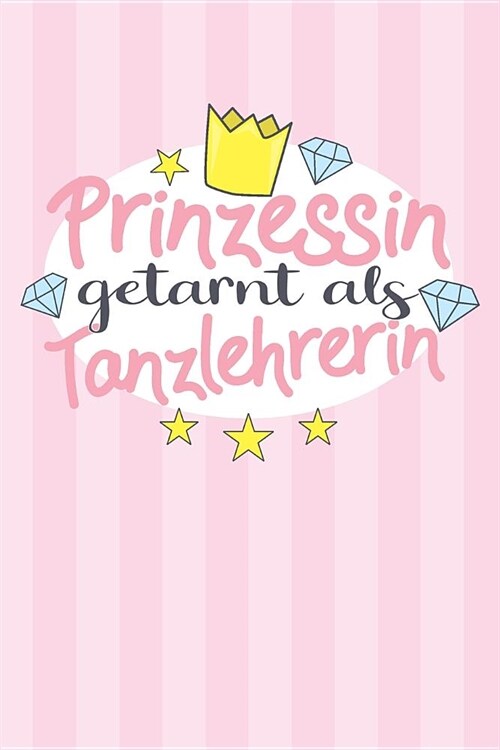 Prinzessin getarnt als Tanzlehrerin: Praktischer Wochenplaner f? ein ganzes Jahr ohne festes Datum (Paperback)