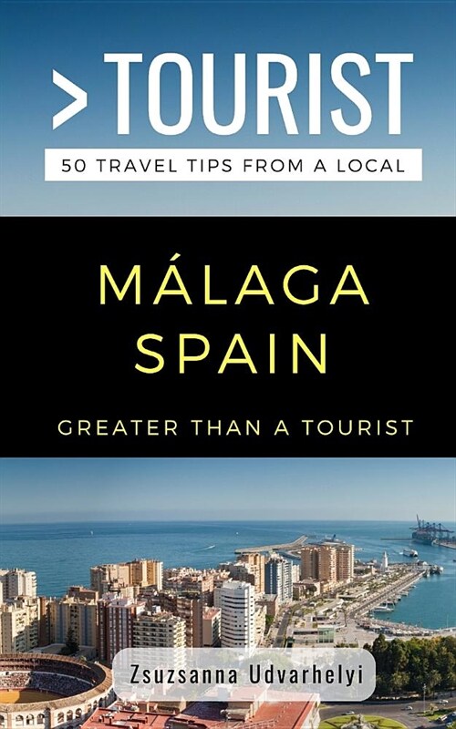 Greater Than a Tourist- M?aga, Spain: 50 Travel Tips from a Local (Paperback)