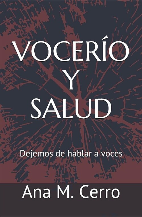 Vocer? Y Salud: Dejemos de Hablar a Voces (Paperback)