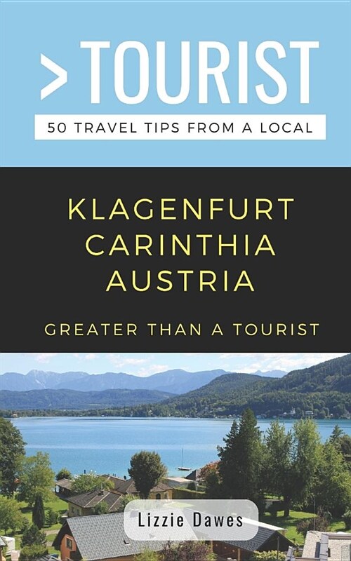 Greater Than a Tourist- Klagenfurt Carinthia Austria: 50 Travel Tips from a Local (Paperback)