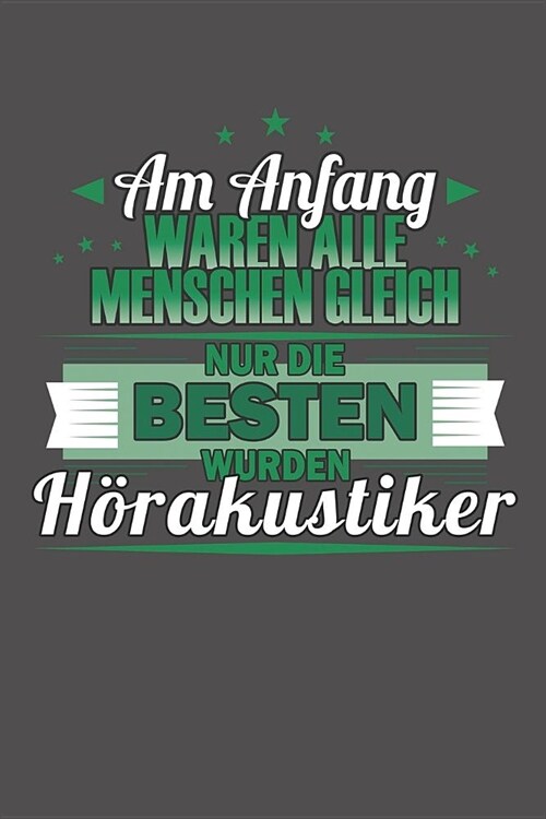 Am Anfang Waren Alle Menschen Gleich Nur Die Besten Wurden H?akustiker: Wochenplaner ohne festes Datum - f? ein ganzes Jahr (Paperback)