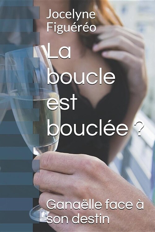 La boucle est boucl??: Gana?le face ?son destin (Paperback)