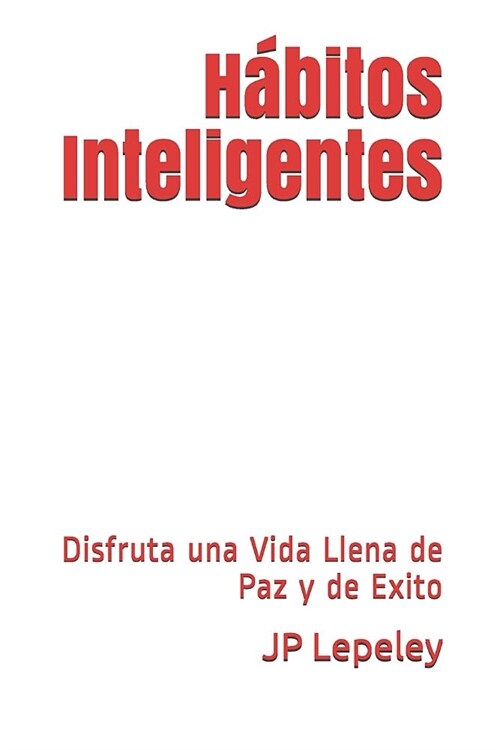 H?itos Inteligentes: Disfruta una Vida Llena de Paz y de Exito (Paperback)