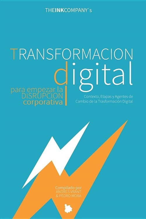 Transformacion Digital Para Empezar La Disrupcion Corporativa: Contexto, Etapas Y Agentes de Cambio de la Transformaci? Digital (Paperback)