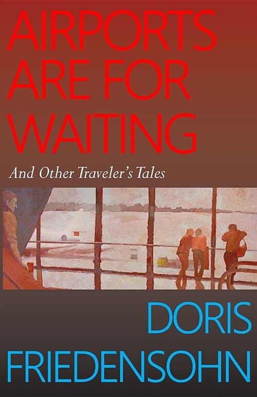 Airports Are for Waiting: And Other Travelers Tales (Paperback)