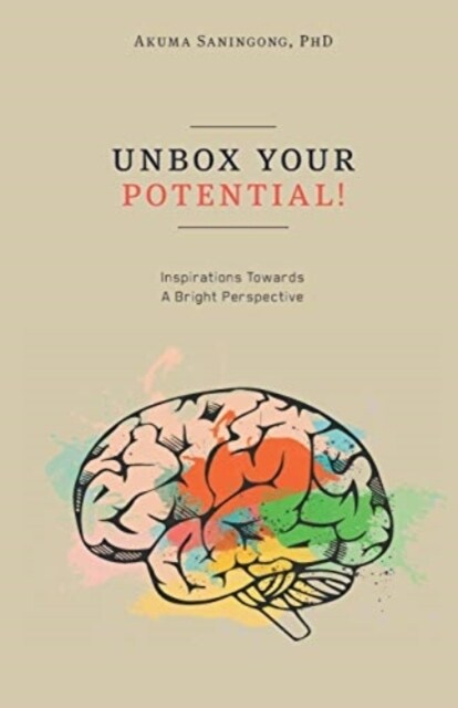 Unbox Your Potential!: Inspirations Towards a Bright Perspective (Paperback)