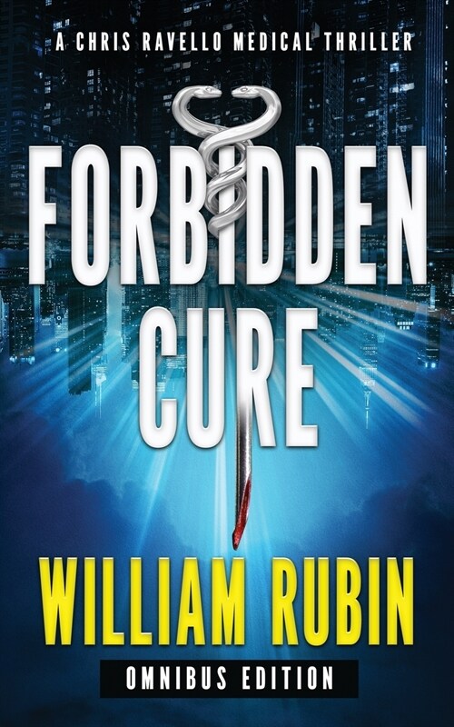 Forbidden Cure: Omnibus Edition: A Chris Ravello Medical Thriller (Paperback)