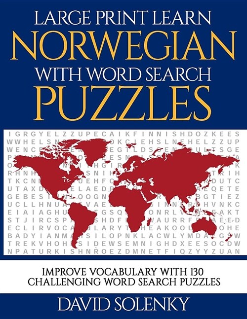 Large Print Learn Norwegian with Word Search Puzzles: Learn Norwegian Language Vocabulary with Challenging Easy to Read Word Find Puzzles (Paperback)