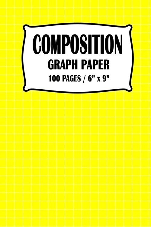 Composition Graph Paper Notebook: Yellow Cover 100 pages 6 x 9 inch (Paperback)