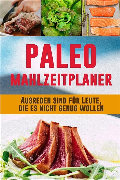 Paleo Mahlzeitplaner: Tragbarer 90 Tage Paleo Mahlzeitplaner zum Abnehmen Paleo Di? Planer, zum eines besseren Du zu kultivieren Daily Mahl (Paperback)