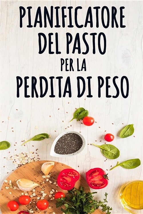 Pianificatore del Pasto per la Perdita di Peso: Un giornale dellalimento per aiutarlo a diventare il vostro MIGLIORE s?Pianificatore del pasto per p (Paperback)