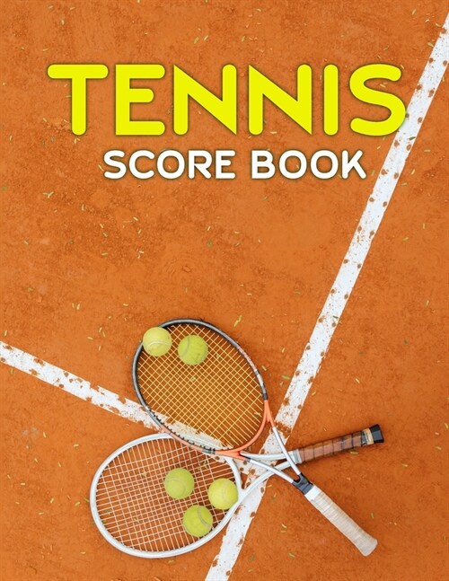 Tennis Score Book: Game Record Keeper for Singles or Doubles Play - Clay Court and Two Rackets (Paperback)