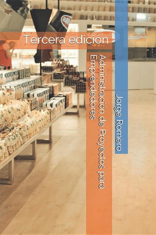 Administraci? de Proyectos Para Emprendedores: Tercera Edici? (Paperback)