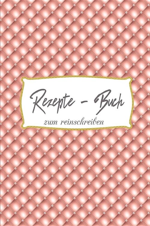 Rezepte Buch zum reinschreiben: Rezepte Buch zum reinschreiben Rezepte GeschenkRezepte f? Hobbyk?he Geschenke f? Oma (Paperback)