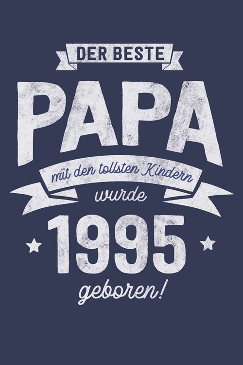 Der Beste Papa wurde 1995 geboren: Wochenkalender 2020 mit Jahres- und Monats?ersicht und Tracking von Gewohnheiten - Terminplaner - ca. Din A5 (Paperback)