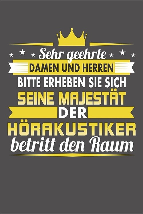 Sehr Geehrte Damen Und Herren Bitte Erheben Sie Sich Seine Majest? Der H?akustiker Betritt Den Raum: Wochenplaner ohne festes Datum - f? ein ganzes (Paperback)