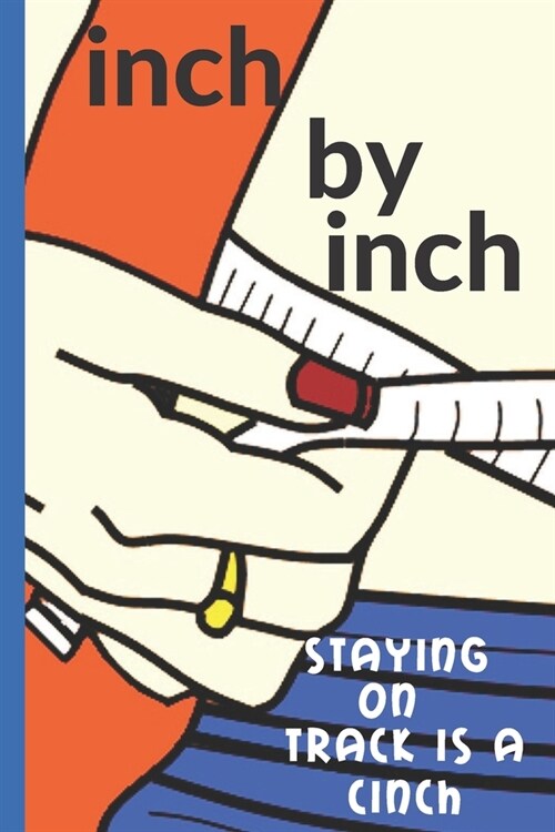 Inch by Inch: Staying on Track is a Cinch (Paperback)