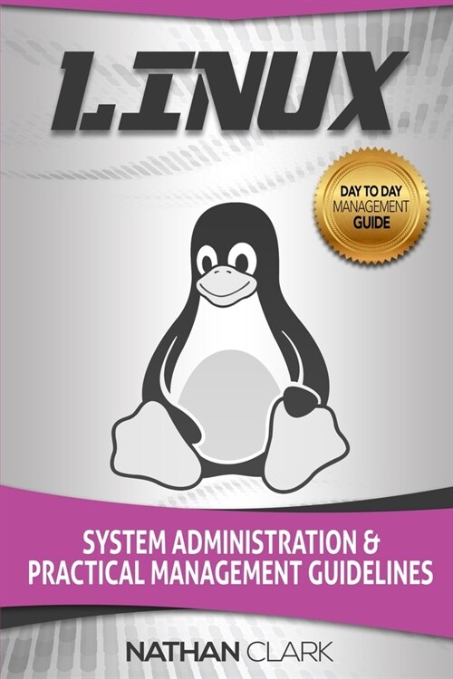 Linux: System Administration and Practical Management Guidelines (Paperback)