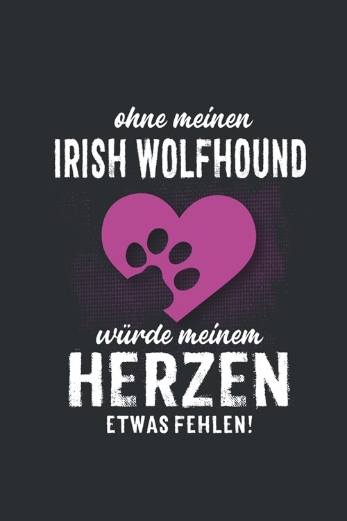 Ohne meinen Irish Wolfhound: Wochenplaner 2020 - Kalender mit einer Woche je Doppelseite und Jahres- und Monats?ersicht - ca. Din A5 (Paperback)