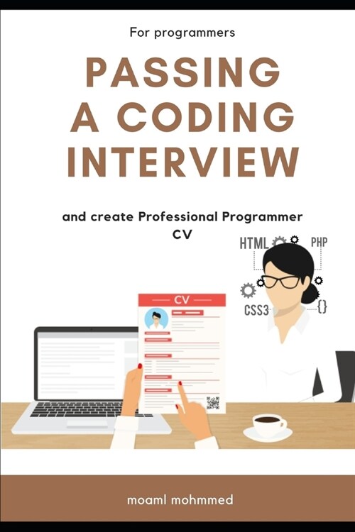 passing a coding interview: Professional Programmer CV and passing a coding interview -( 10 web )(30 apps) Programming Questions and Solutions (Paperback)
