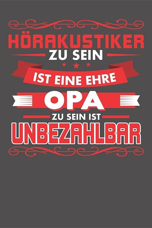 H?akustiker Zu Sein Ist Eine Ehre - Opa Zu Sein Ist Unbezahlbar: Wochenplaner ohne festes Datum - f? ein ganzes Jahr (Paperback)