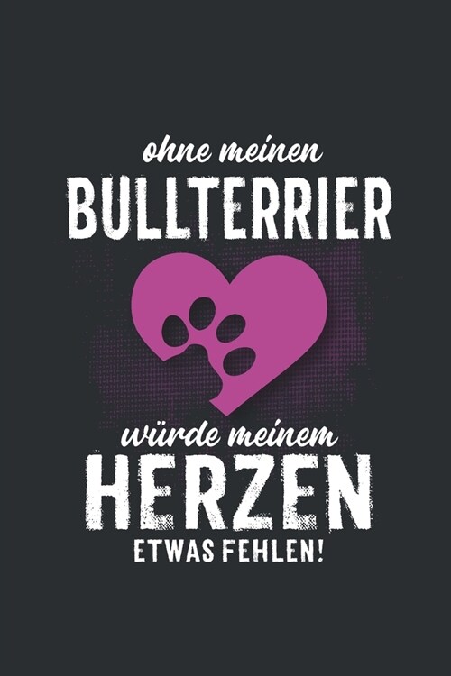 Ohne meinen Bullterrier: Wochenplaner 2020 - Kalender mit einer Woche je Doppelseite und Jahres- und Monats?ersicht - ca. Din A5 (Paperback)