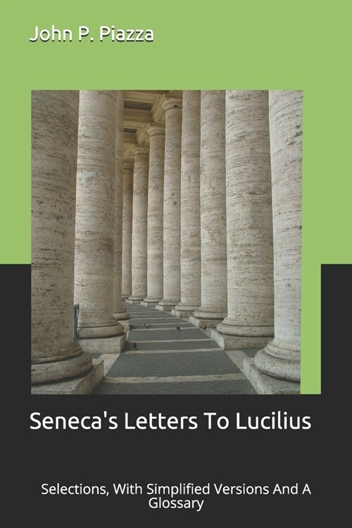 Senecas Letters To Lucilius: Selections, With Simplified Versions And A Glossary (Paperback)