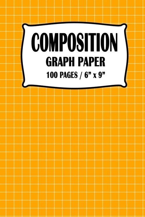 Composition Graph Paper Notebook: Orange Cover 100 pages 6 x 9 inch (Paperback)