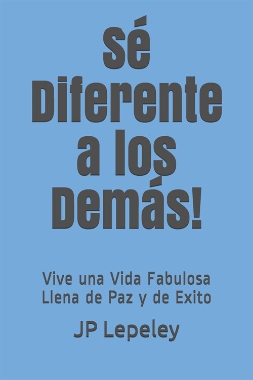 S?Diferente a los Dem?!: Vive una Vida Fabulosa Llena de Paz y de Exito (Paperback)