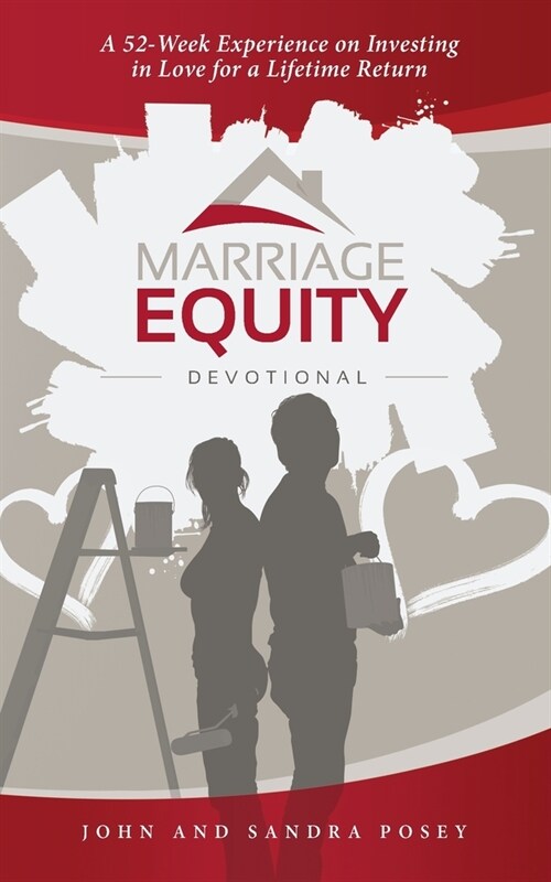 Marriage Equity Devotional: A 52-Week Experience on Investing in Love for a Lifetime Return (Paperback)