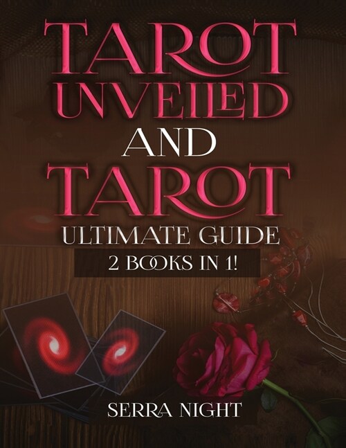 Tarot Unveiled AND Tarot Ultimate Guide: 2 Books IN 1! (Paperback)