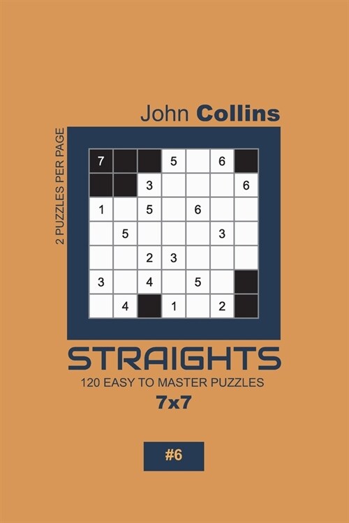 Straights - 120 Easy To Master Puzzles 7x7 - 6 (Paperback)