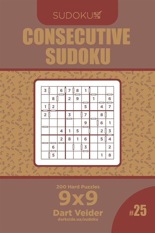 Consecutive Sudoku - 200 Hard Puzzles 9x9 (Volume 25) (Paperback)