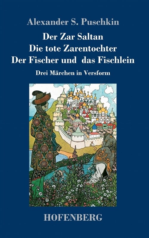 Der Zar Saltan / Die tote Zarentochter / Der Fischer und das Fischlein: Drei M?chen in Versform (Hardcover)