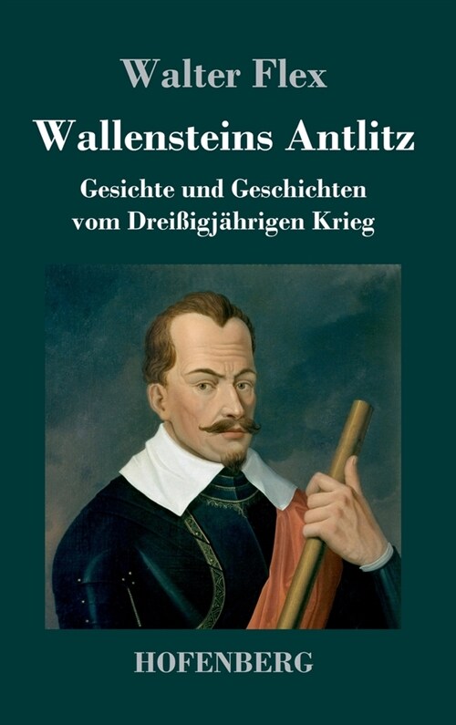 Wallensteins Antlitz: Gesichte und Geschichten vom Drei?gj?rigen Krieg (Hardcover)