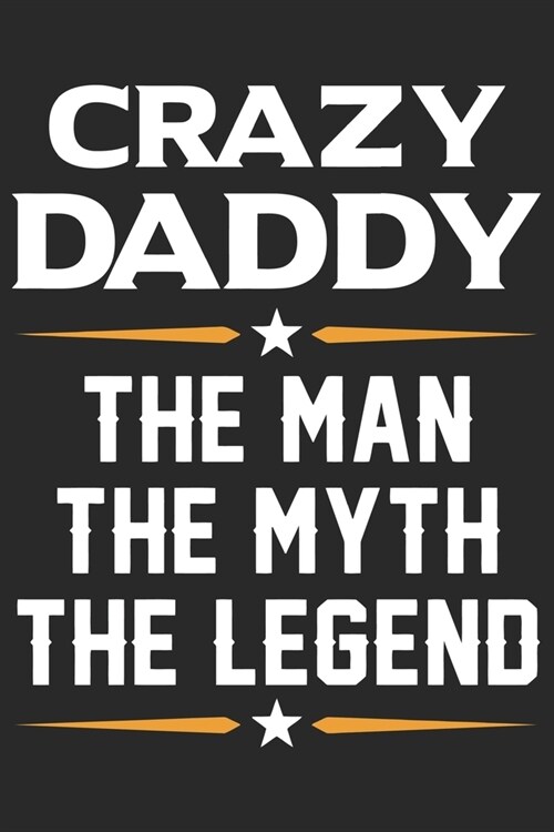 Crazy daddy the man the myth the legend: Paperback Book With Prompts About What I Love About Dad/ Fathers Day/ Birthday Gifts From Son/Daughter (Paperback)