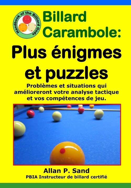 Billard Carambole - Plus ?igmes Et Puzzles: Probl?es Et Situations Qui Am?ioreront Votre Analyse Tactique Et Vos Comp?ences de Jeu. (Paperback)